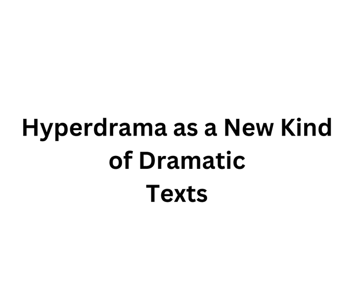 Hyperdrama as a New Kind of Dramatic Texts