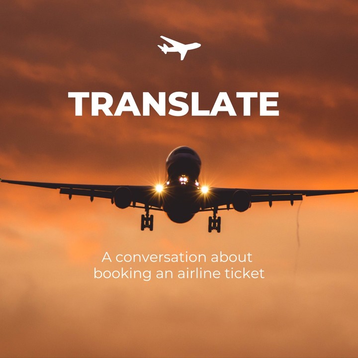 General translation (a conversation about booking a ticket )