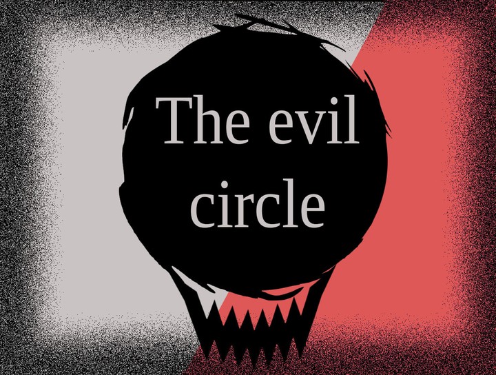 The evil circle أو دائرة الشر