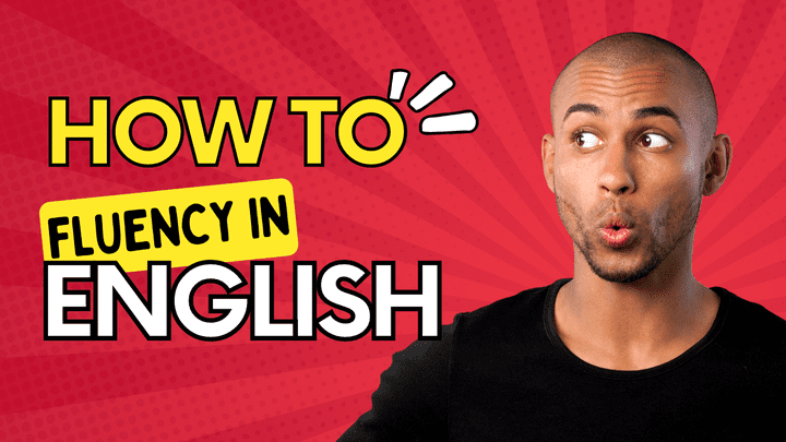 how toFluency in English