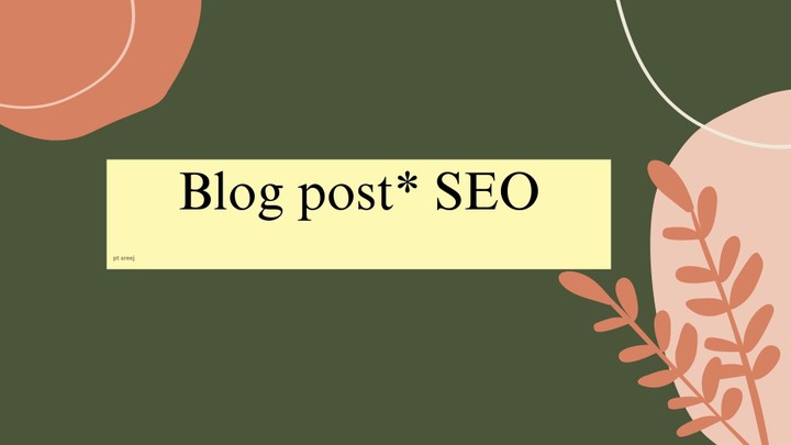 Blog post * SEO