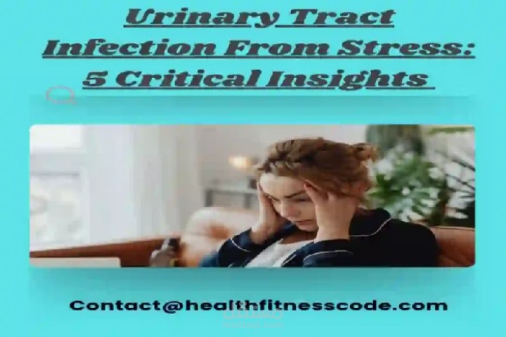 Urinary tract infection from stress : 5 critical insights