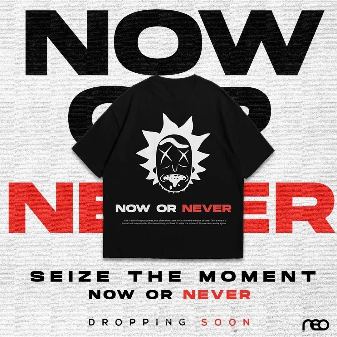 NOW OR NEVER T SHIRT