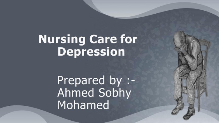 Nursing Care for Depression [Ahmed sobhy