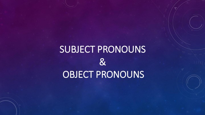 Subject & Object pronouns