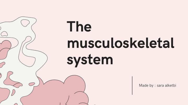 الجهاز العضلي الهيكلي  Musculoskeletal system