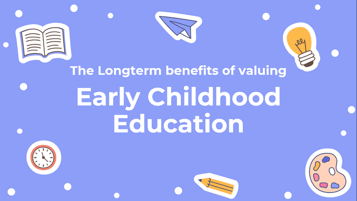 The longterm benefits of valuing early childhood education