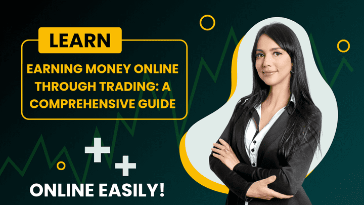 Earning Money Online Through Trading: A Comprehensive Guide