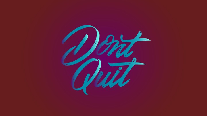 Dont Quit