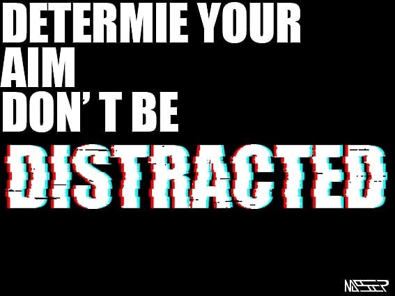 Determine your aim , don't be distracted