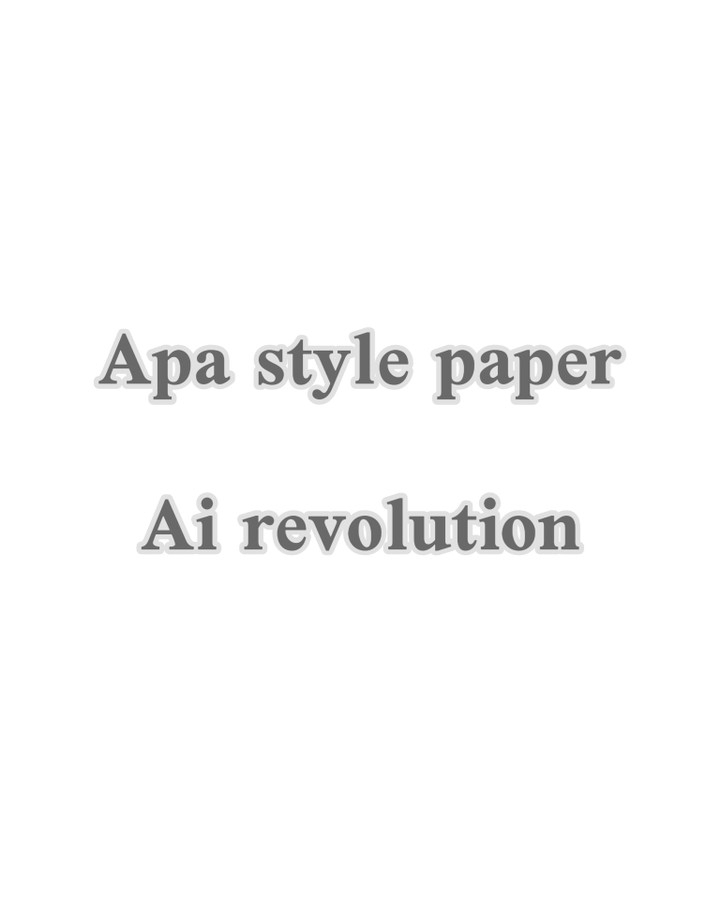 Apa style paper: ai revolution